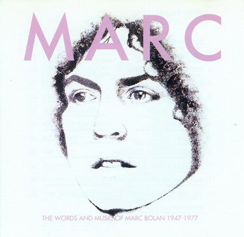 Marc Bolan © - The Words & Music Of Marc Bolan 1947-1977