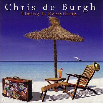 CHRIS DE BURGH - Timing Is Everything 2002