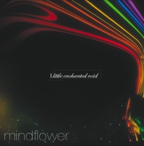MINDFLOWER - LITTLE ENCHANTED VOID - 2009