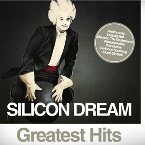SILICON DREAM -  Greatest Hits - 2007