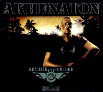 Akhenaton-Soldats De Fortune 2006