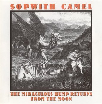 Sopwith Camel - The Miraculous Hump Returns From The Moon (Warner Bros. / Rhino 2000) 1972