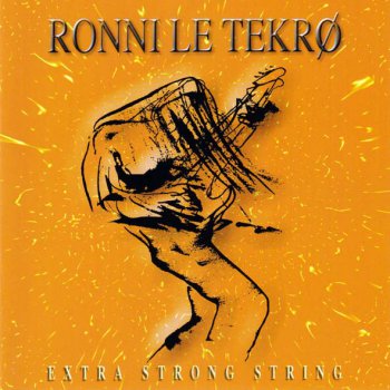 Ronni Le Tekro - Extra Strong String 2002