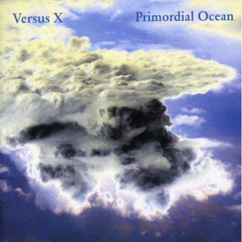 VERSUS X - PRIMORDIAL OCEAN - 2008