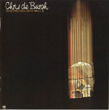 CHRIS DE BURGH - Far Beyond These Castle Walls 1975