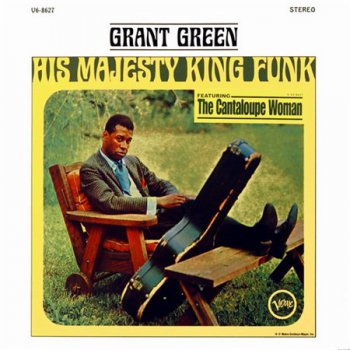 Grant Green - His Majesty King Funk (Speakers Corner / Verve LP VinylRip 24/96) 1965