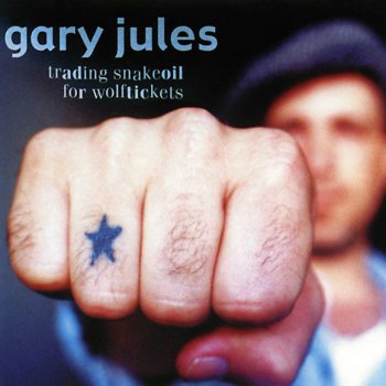 Gary Jules - Trading Snakeoil For Wolftickets 2001