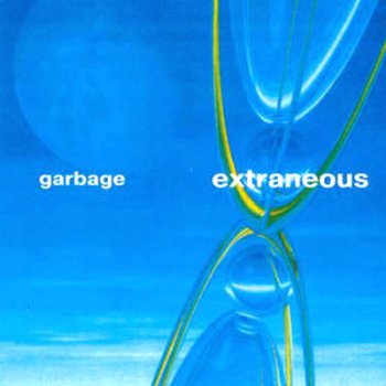 Garbage - Extraneous [Bootleg] 2000