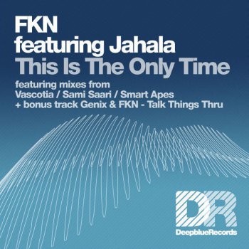 FKN feat Jahala-2009 This Is The Only Time