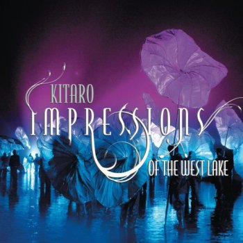 Kitaro - Impressions Of The West Lake (2009)