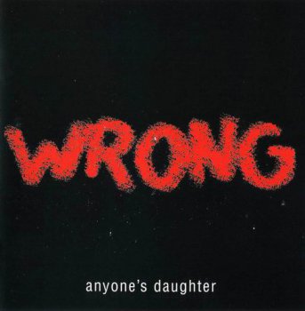 ANYONE'S DAUGHTER - WRONG - 2004
