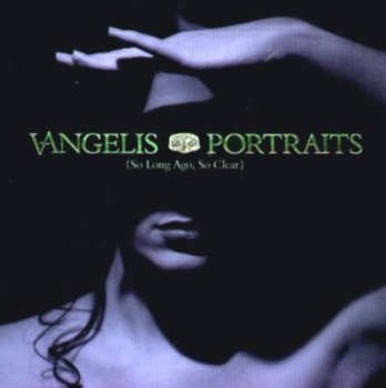 Vangelis - Portraits (So Long Ago, So Clear) (1997)