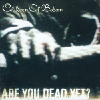 Children Of Bodom - "Are You Dead Yet?" (2005)