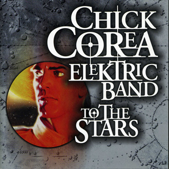 Chick Corea Electric Band - To The Stars &#8471; 2004