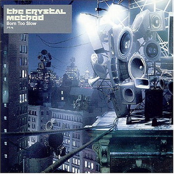 The Crystal Method - Born too Slow (Promo) Single (2004)