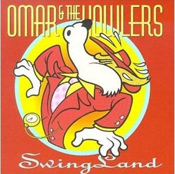 Omar & The Howlers : © 1999 ''Swingland'' 