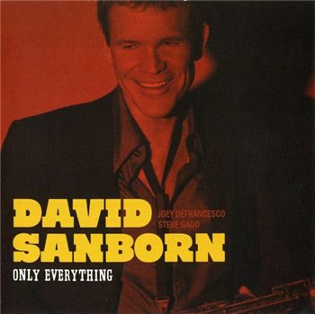 David Sanborn - Only Everything (2010)