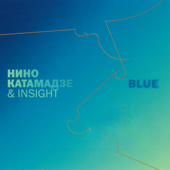 Nino Katamadze & Insight-2008-Blue (FLAC, Lossless)