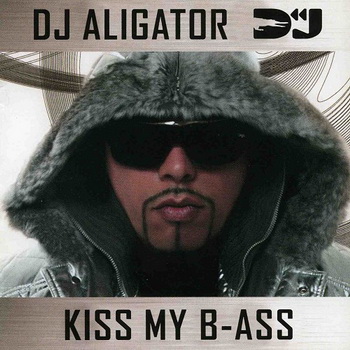 DJ Aligator - Kiss My B-Ass (2009)