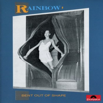 RAINBOW: ©  1983  BENT OUT OF SHAPE (JAPAN 3-rd PRESS (POCP-2296))