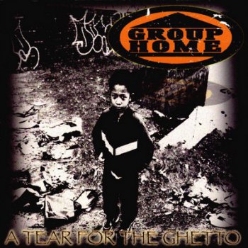 Group Home-A Tear For The Ghetto 1999