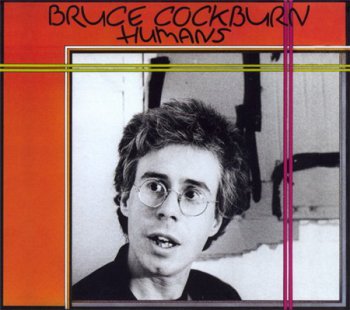 Bruce Cockburn - Humans (Hight Romance Deluxe Edition 2003) 1980