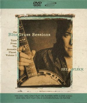 Bela Fleck - The Bluegrass Sessions: Tales From The Acoustic Planet, Vol. 2 (Warner Bros. 2000 DVD-A 24/96) 1999