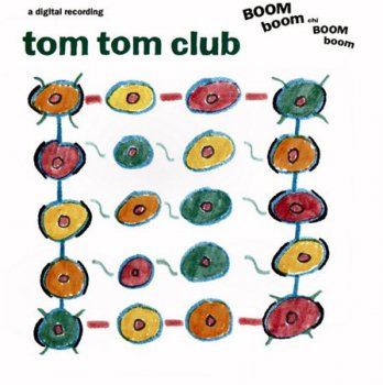 Tom Tom Club - Boom Boom Chi Boom Boom (EU & US Version) 1988/1989