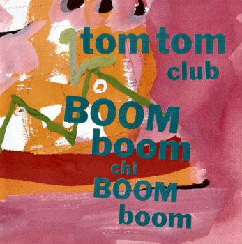 Tom Tom Club - Boom Boom Chi Boom Boom (EU & US Version) 1988/1989