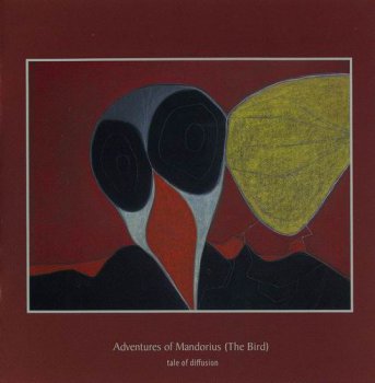 TALE OF DIFFUSION - ADVENTURES OF MANDORIUS (THE BIRD) - 2009