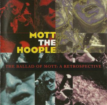 Mott The Hoople : © 1993 ''The Ballad Of Mott (A Retrospective)'' 