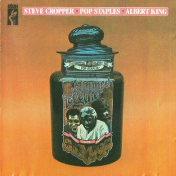 Steve Cropper, Pop Staples & And Albert King : © 1969 ''Jammed Together'' (1990)