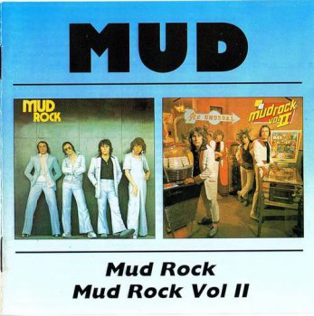 Mud : © 1974 & 1975 ''Mud Rock (Volumes 1 And 2)''