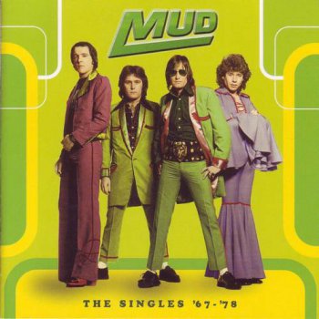 Mud : © 1997 ''The Singles '67-'78''