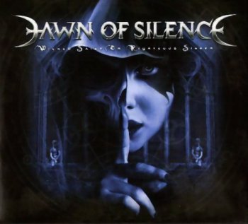 Dawn Of Silence - Wicked Saint Or Righteous Sinner (2010)
