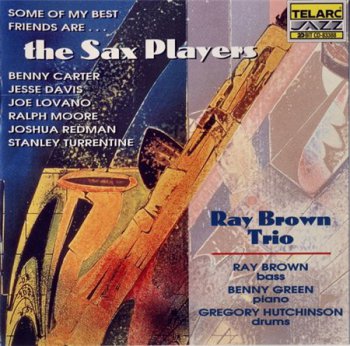 Ray Brown Trio - Some Of My Best Friends Are... The Sax Players (Telarc Records) 1996
