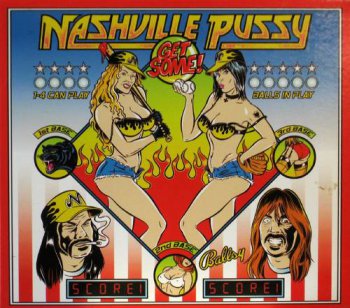 Nashville Pussy : © 2005 ''Get Some''