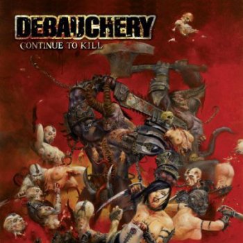 Debauchery - Continue To Kill - 2008