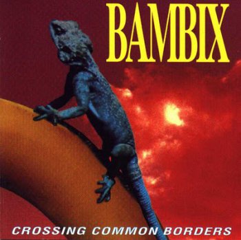 Bambix - Crossing Common Borders (Vitaminpillen Records GER LP VinylRip 24/96) 1996