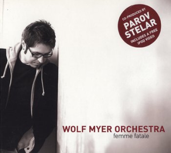 Wolf Myer Orchestra - Femme Fatale (2007)