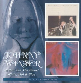 Johnny Winter - Nothin' But The Blues 1977 / White, Hot And Blue 1978 (BGO Records 2 On 1) 2007
