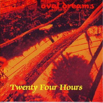 TWENTY FOUR HOURS - OVAL DREAMS - 1999 