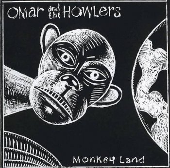 Omar & The Howlers : © 1990 ''Monkey Land''