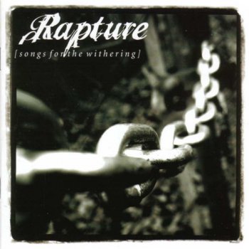 Rapture - "Songs For The Withering" (2002)