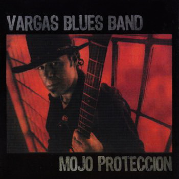 Vargas Blues Band-2009-Mojo Proteccion (FLAC, Lossless)