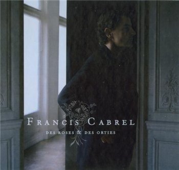 Francis Cabrel - Des Roses & Des Orties (2008)