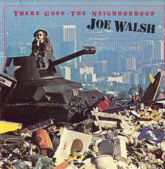 Joe Walsh (Eagles)-There goes the neighborhood 1981