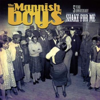 The Mannish Boys - Shake for Me (2010)
