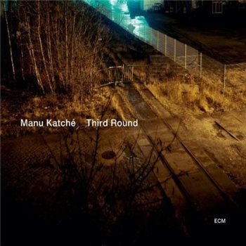 Manu Katche - Third Round (2010)