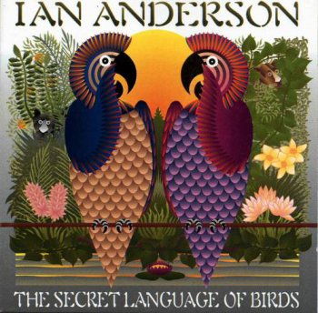 Ian Anderson : © 2000 ''The Secret Language Of Birds''(P)&(C) 1999 IAN ANDERSON / PAPILLON RECORDS / ROADRUNNER RECORDS (RR 8615-2)